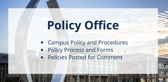 Policy Office, Campus Policies, Process, Forms, and Policies posted for comment